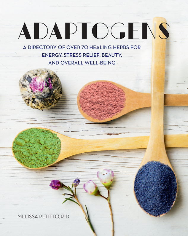 Adaptogens: A Directory of Over 70 Healing Herbs book by Melissa Petitto